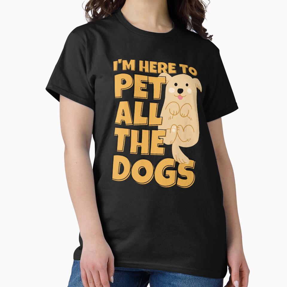 I'm Here To Pet All The Dogs Cute Dog Lover by ricricswert