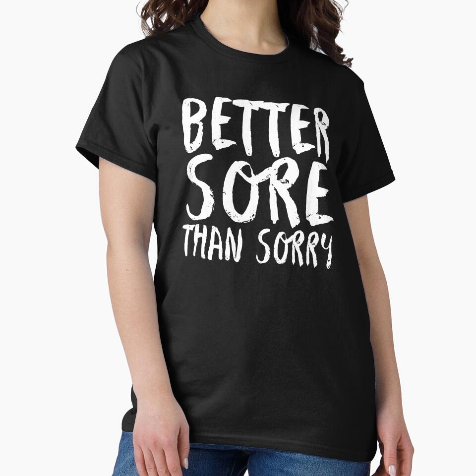 Better Sore Than Sorry Funny Fitness Novelty Gym product by nikkidawn74