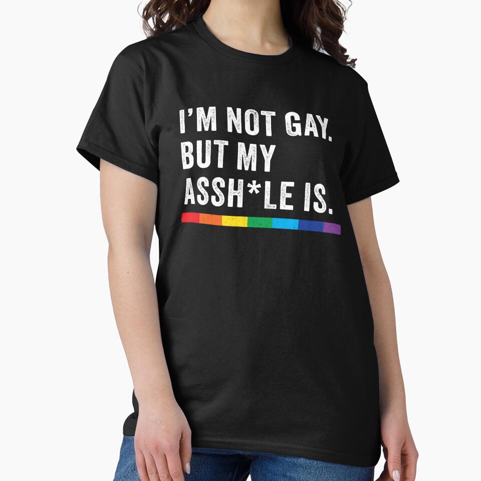 I'm not gay but my ass is by Random Tees