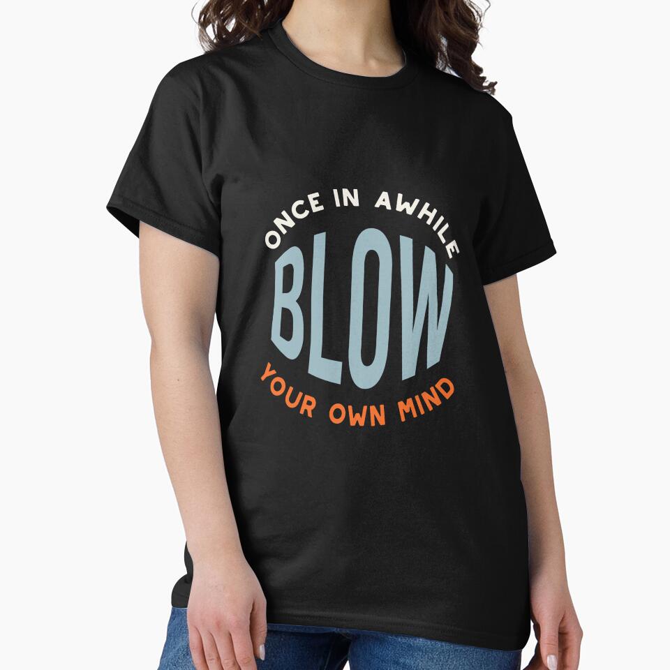 Fitness Saying Once in Awhile Blow Your Own Mind by whyitsme