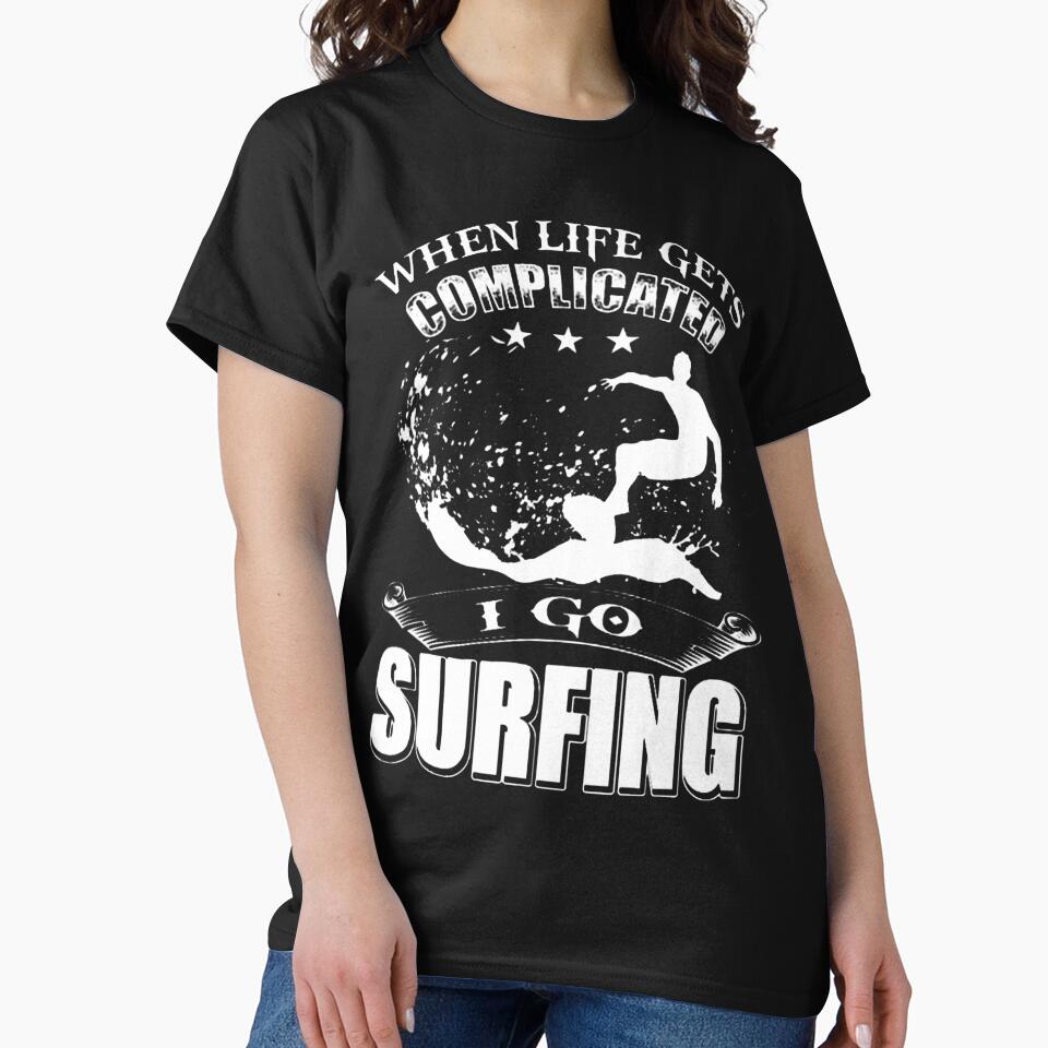 When Life Gets Complicated, I Go Surfing by GeniusDesignArt