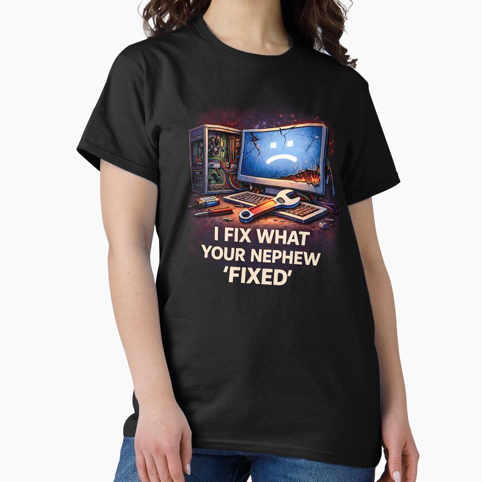 I fix what your nephew fixed by Plot Twist Outfitters