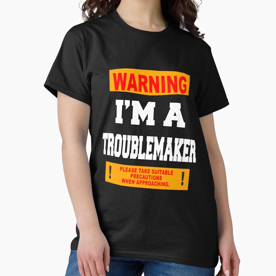 Funny Sarcastic Humor Warning I'm A Troublemaker by fantasticdesign
