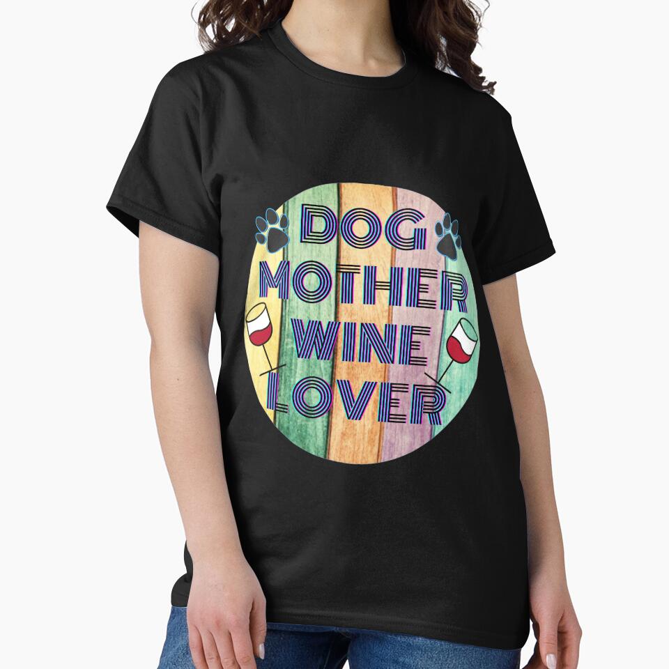 Dog Mother Wine Lover by dalypdesign