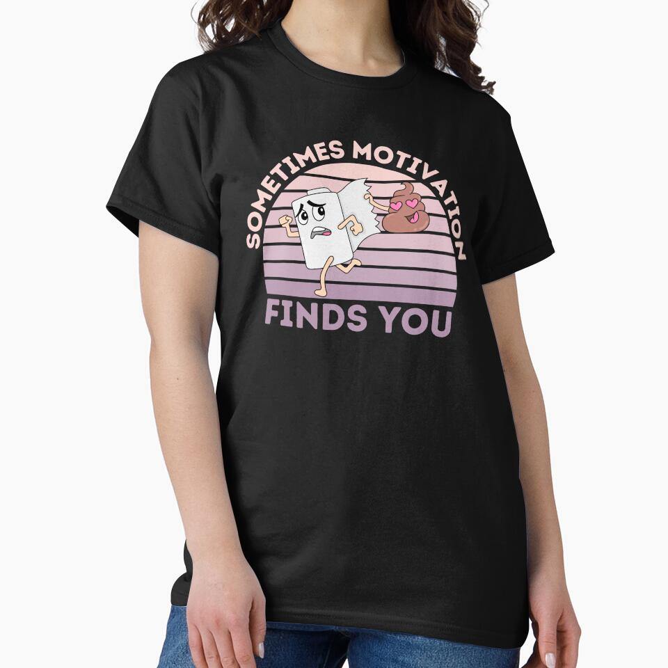 Sometimes Motivation Finds You Funny Motivational Gifts by nquestiaa