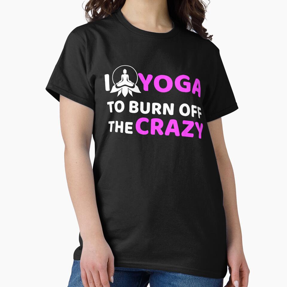 Yoga,I Yoga to Burn off the Crazy- Yoga Funny by BitcoinBros
