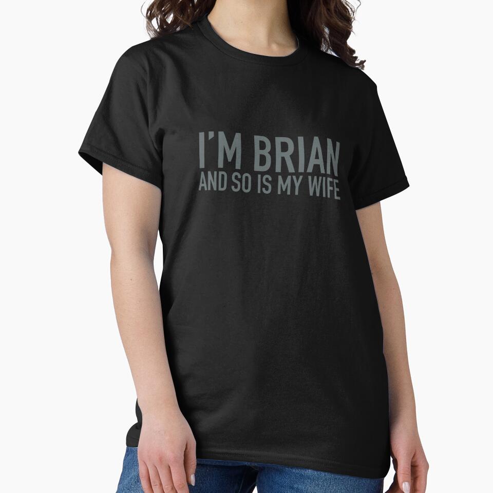 I’M BRIAN AND SO IS MY WIFE by Bunchable