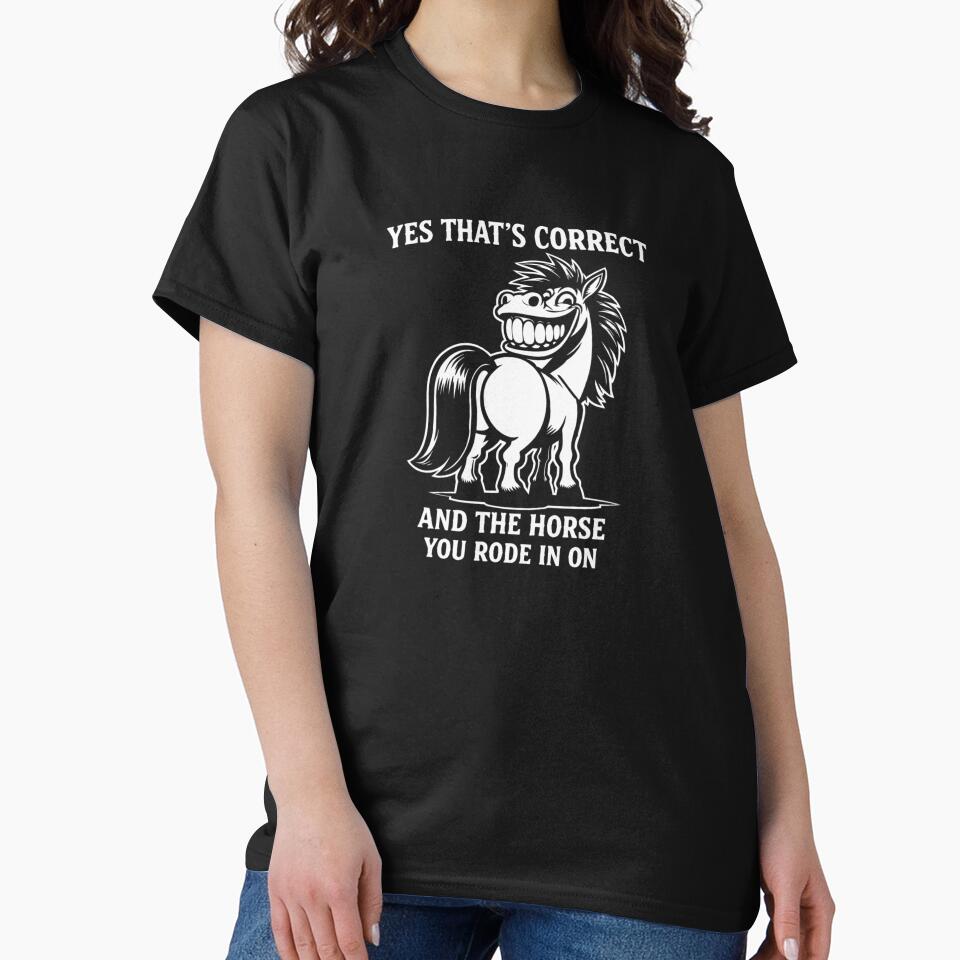 Yes That's Correct And The Horse You Rode In On – Funny Sarcastic Quote Meme by VibeOffline Studio