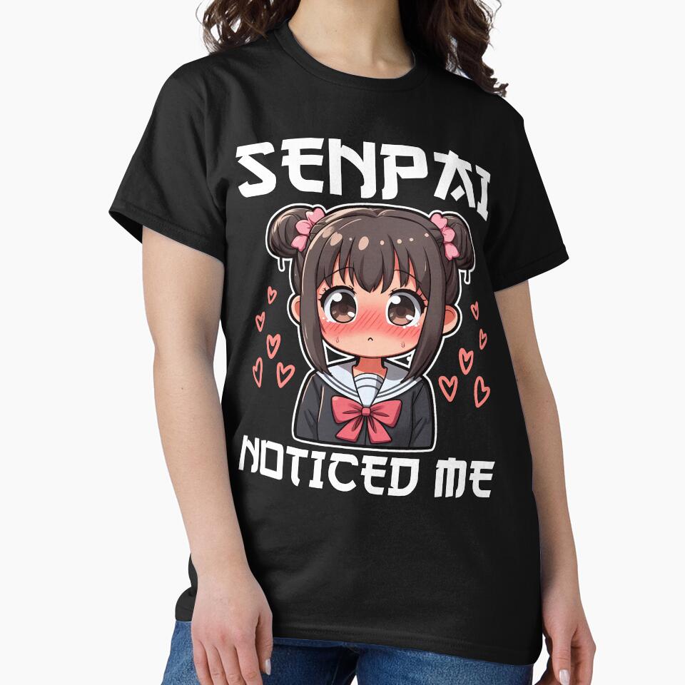 SENPAI NOTICED ME - ANIME GIFT by KEF Custom