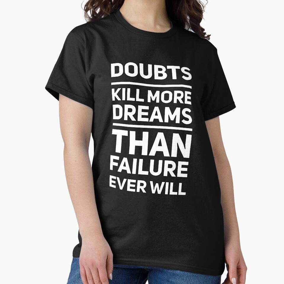 Doubts Kills More Dreams Than Failure Ever Will by madtoyman