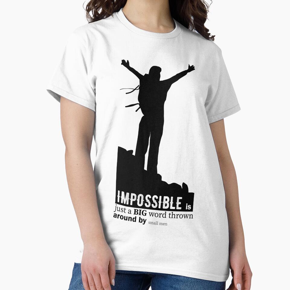 Impossible is just a BIG word thrown around by small men by TheBFStore