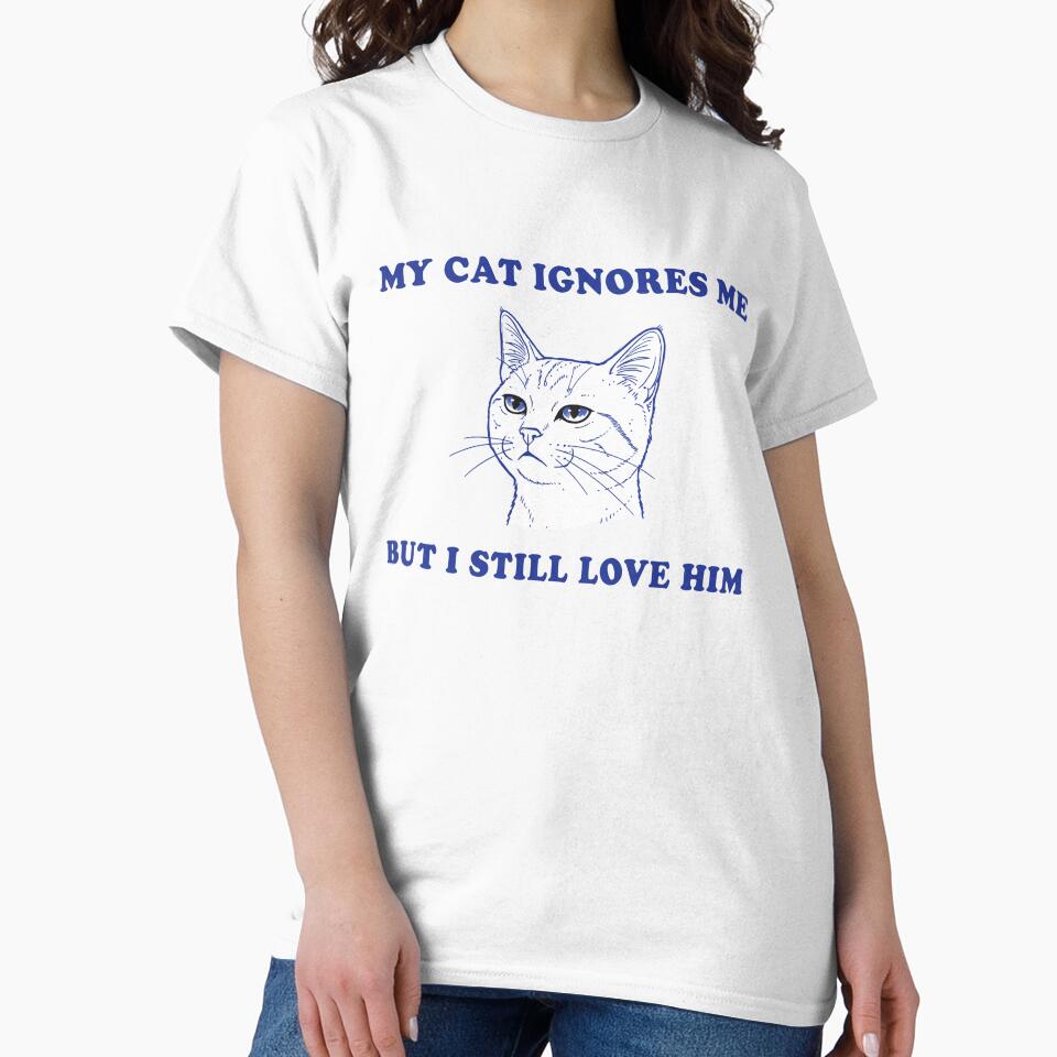 My Cat Ignores Me But I Still Love Him – Funny Cat Lover Design by Senkov
