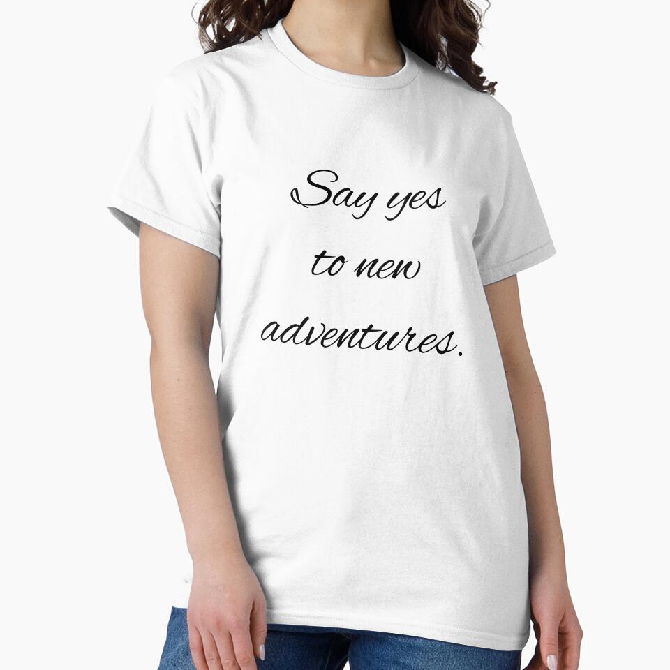 Say yes to new adventures. by printheavenart