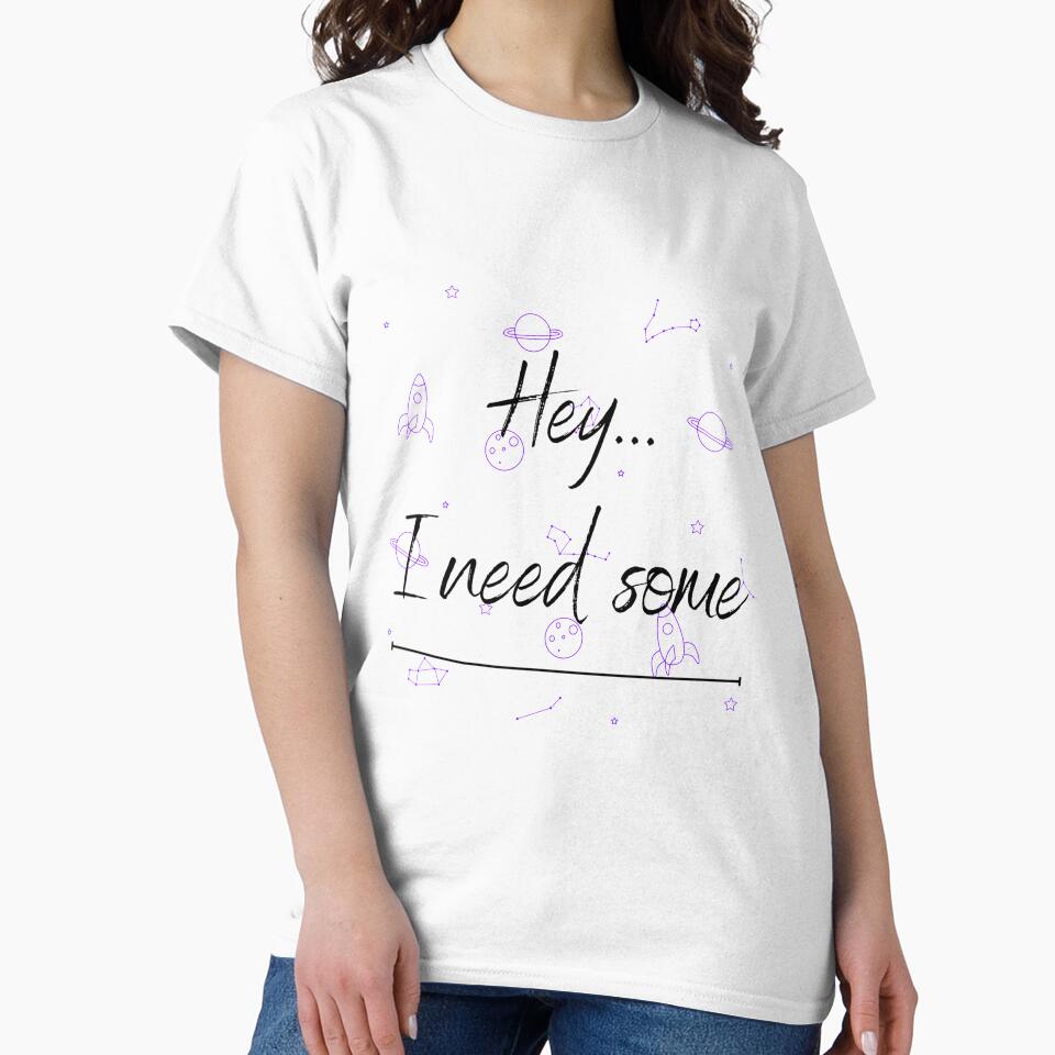Hey... I need some space by Average-Tees
