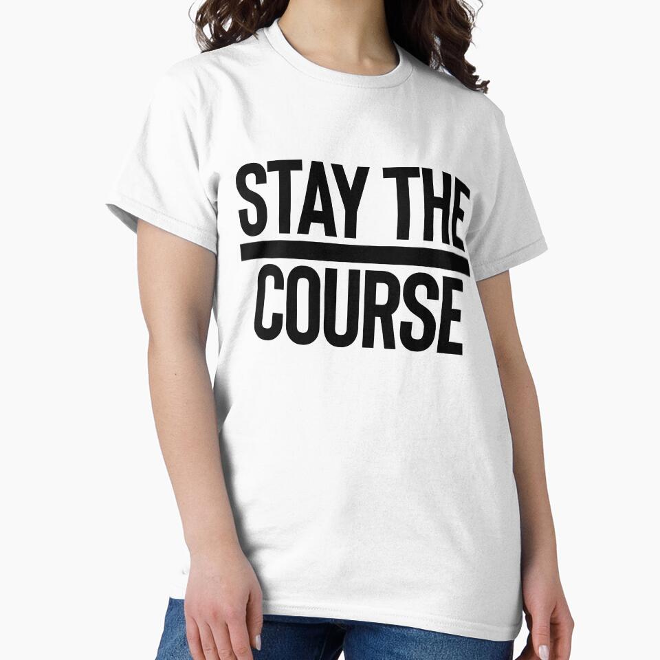 Stay The Course / Motivation Quote Mantra by StrangeStreet