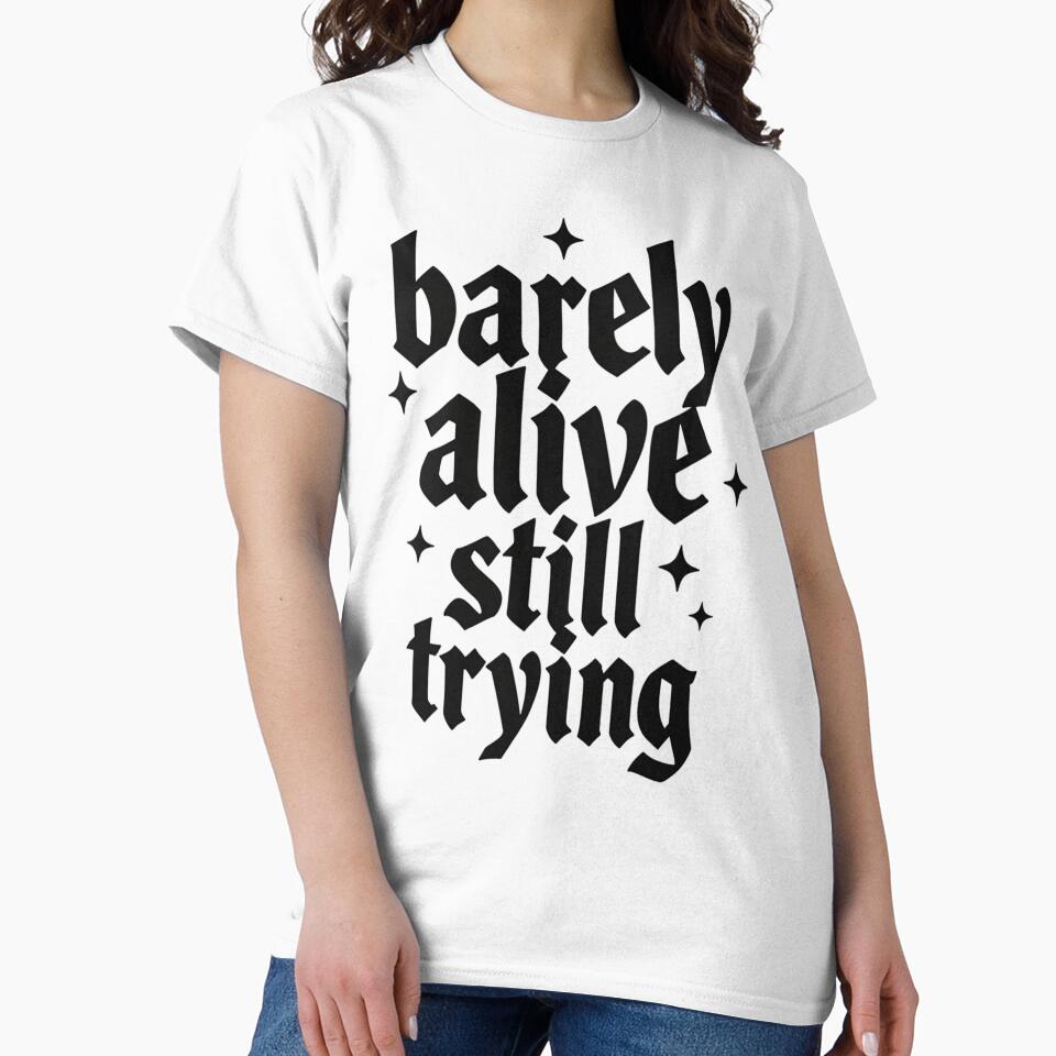 Barely Alive Still Trying Funny Goth Quote by Nocturna Aesthetic