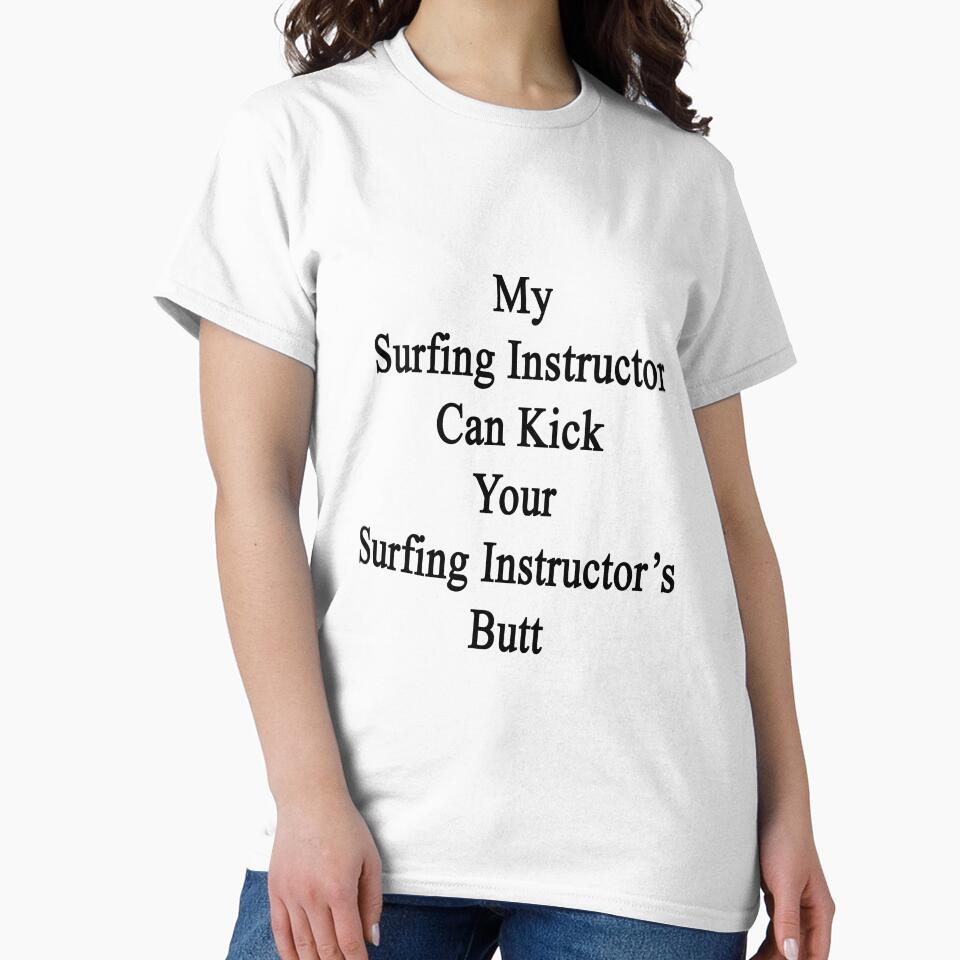 My Surfing Instructor Can Kick Your Surfing Instructor's Butt by supernova23