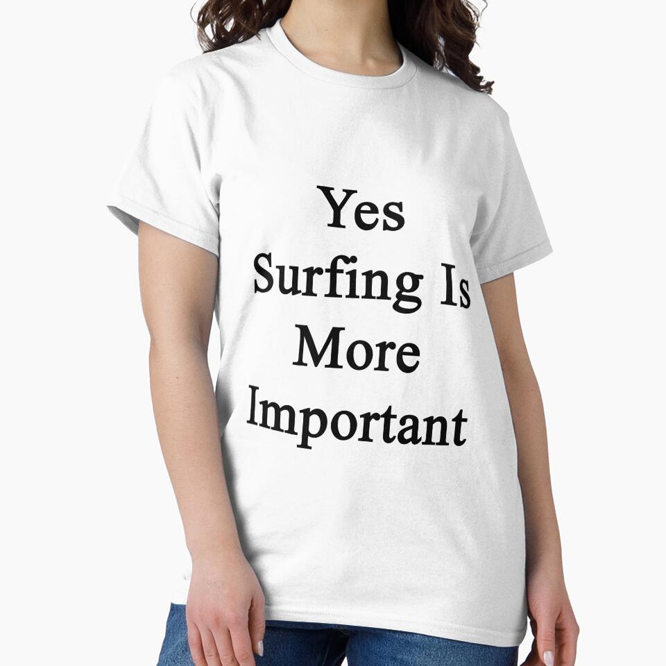 Yes Surfing Is More Important by supernova23