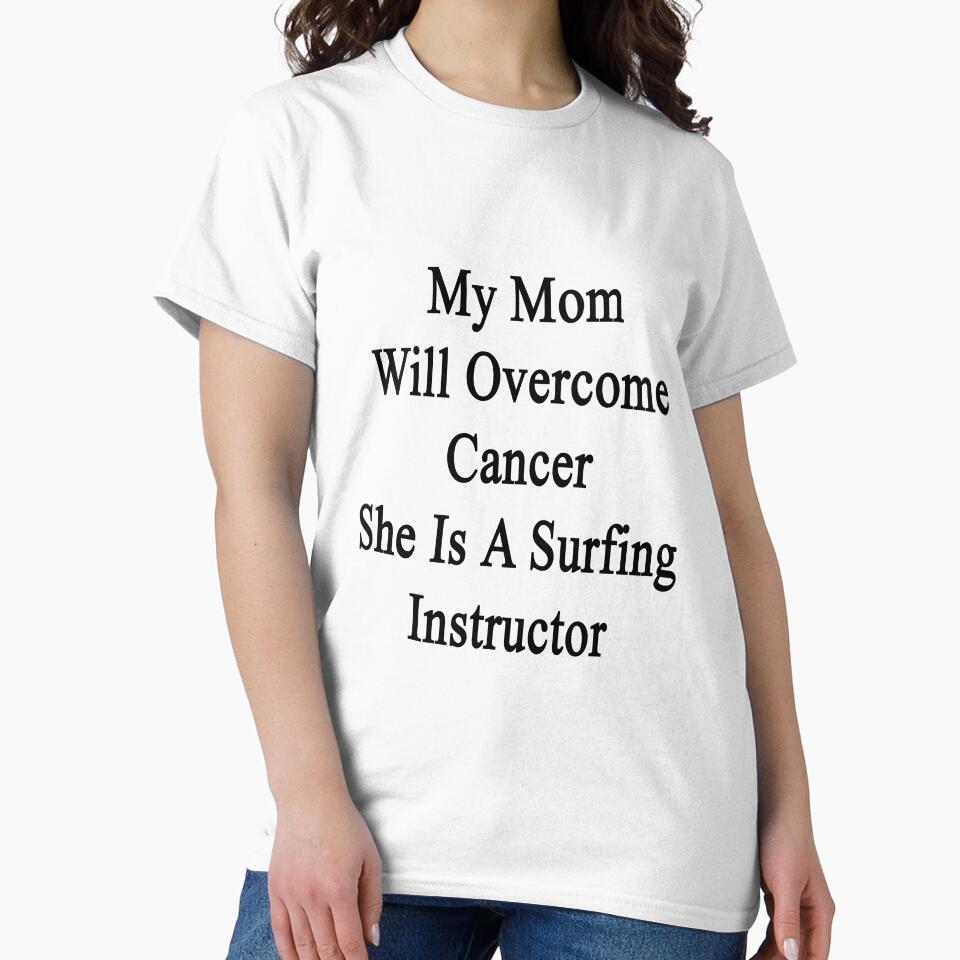 My Mom Will Overcome Cancer She Is A Surfing Instructor by supernova23