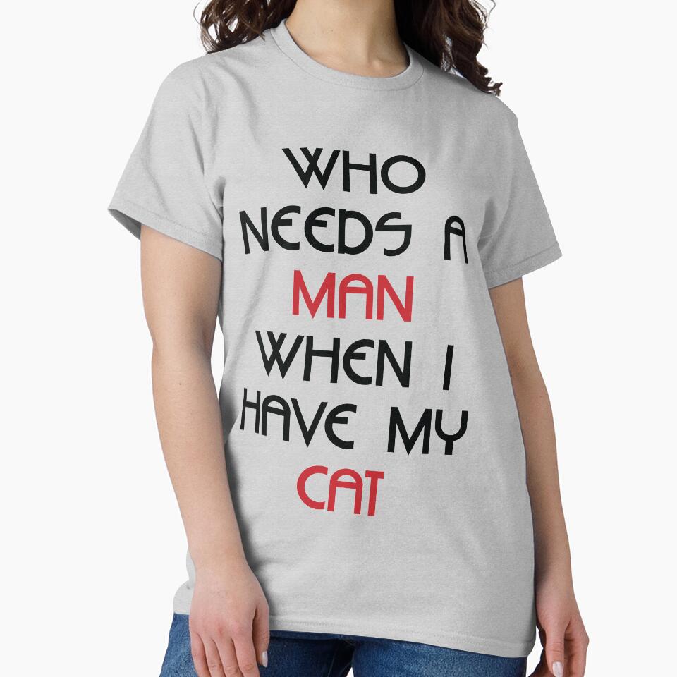 Who needs a man when i have my cat by soulwhispherer