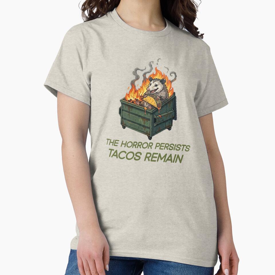 The Horror Persists Tacos Remain Possum Dumpster Fire Funny Dark Humor Taco by Abibless1998
