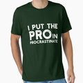 I Put the Pro in Procrastinate fitness funny by JOSHS-TEES