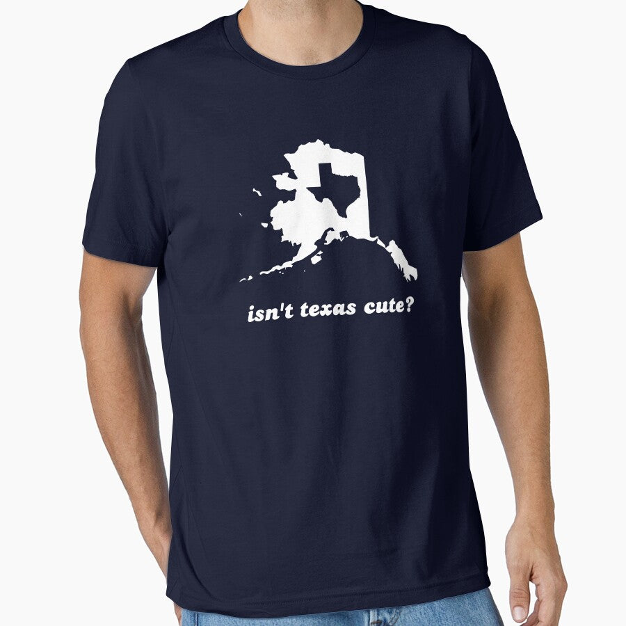 Isn't Texas Cute Compared to Alaska by TheShirtYurt