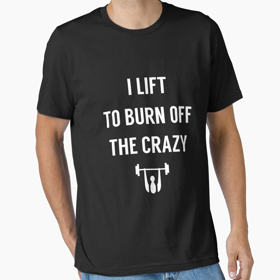 I Lift To Burn Off The Crazy | gym shirts | men fitness | funny exercise shirt | funny fitness shirts | workout clothes | fitness motivational gym shirts | workout shirt by Kreature Look