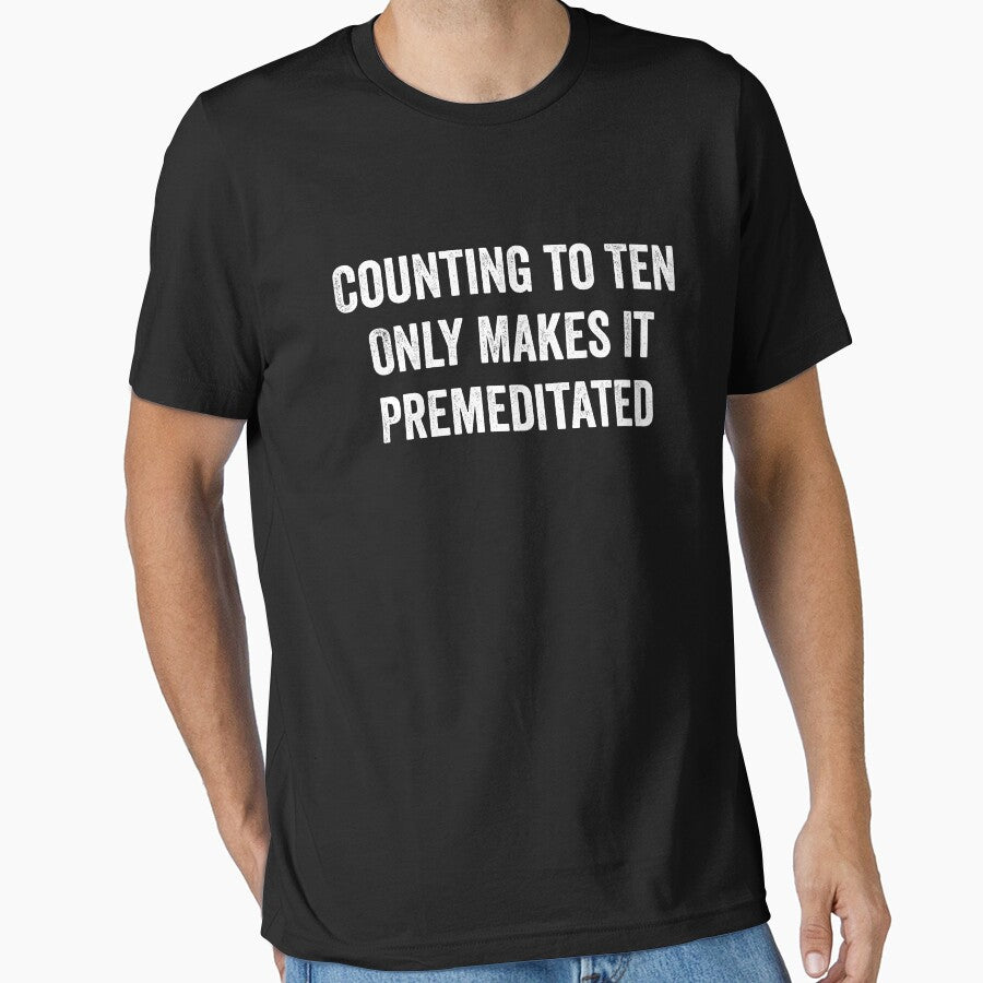 Counting to Ten Only Makes It Premeditated - Funny Snarky Sayings by harshanendian