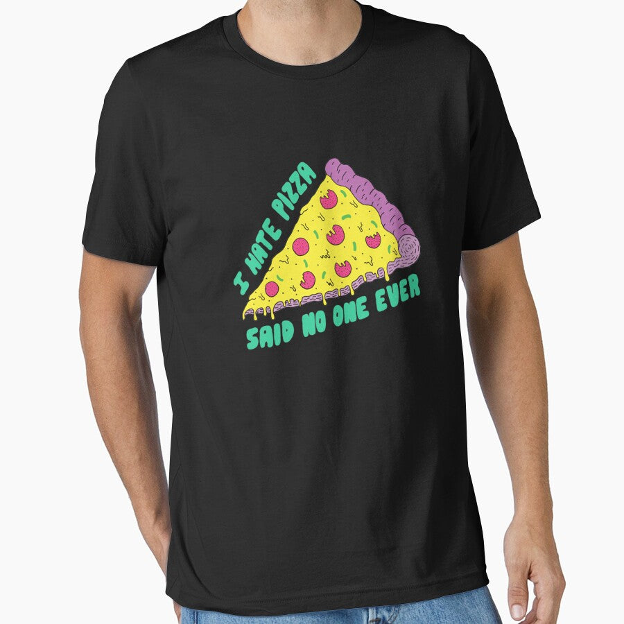 I Hate Pizza Said No One Ever by TED-DESIGN