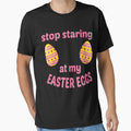 Stop Staring at My Easter Eggs Funny Easter Joke For Adults by uendjigordanu
