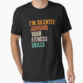 I'm Silently Judging Your Fitness Skills T Shirt, Funny Cool Fitness Lovers Mens Womens Girls Birthday Christmas Gift Idea by xlnv