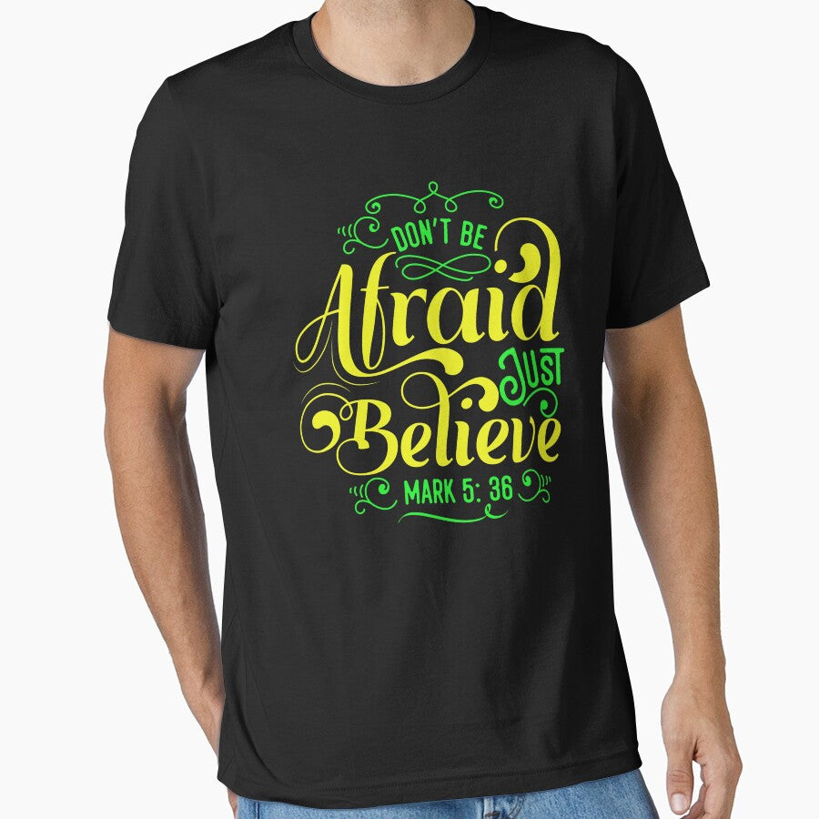 Don't Be Afraid Just believe Bible verse Mark 5:36 by Roland1980