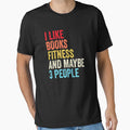 I Like Books Fitness And Maybe Three People Shirt, Funny Cool Fitness Mens Womens girls Lovers Birthday Christmas Gift Shirt by xlnv