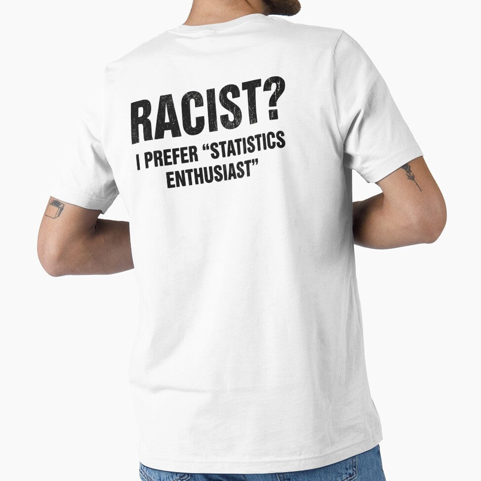 Racist? I Prefer Statistics Enthusiast - Edgy Humor Sarcastic Meme by AMICO77