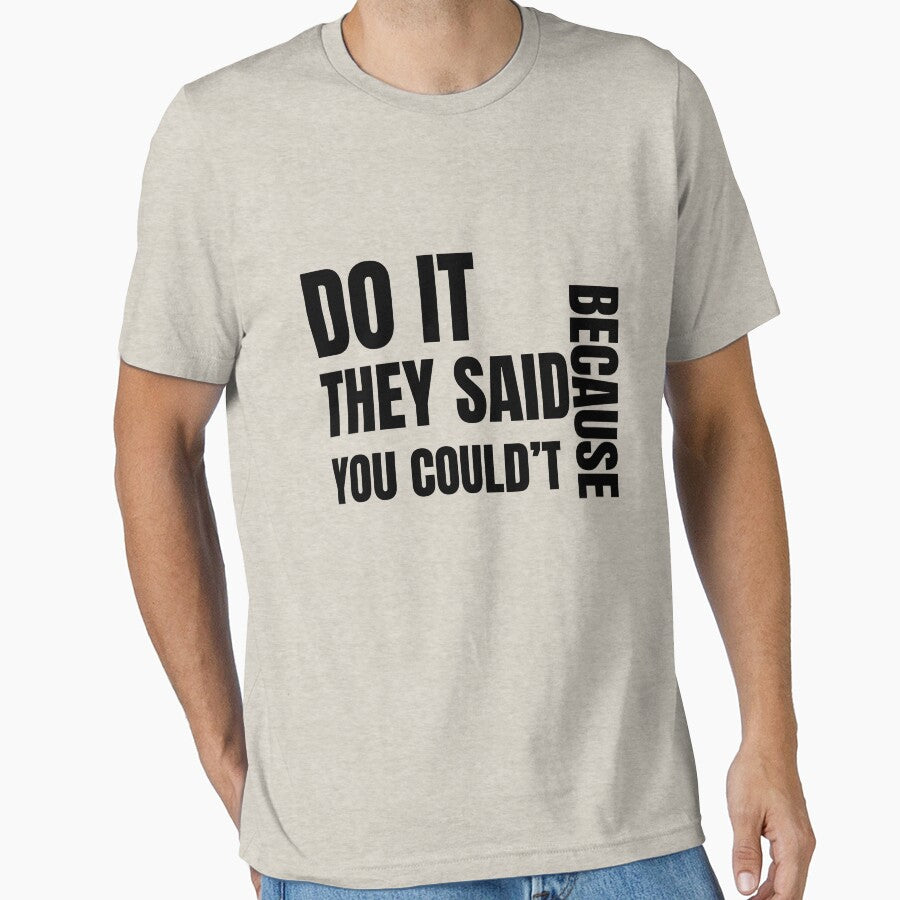 Do It Because They Said You Couldn’t – Motivational Bold Quote by MOTAS FASHION