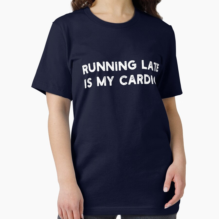RUNNING LATE IS MY CARDIO fitness funny by JOSHS-TEES