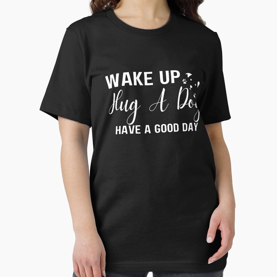 Wake Up Hug Dog Have A Good Day by 24FAHSION