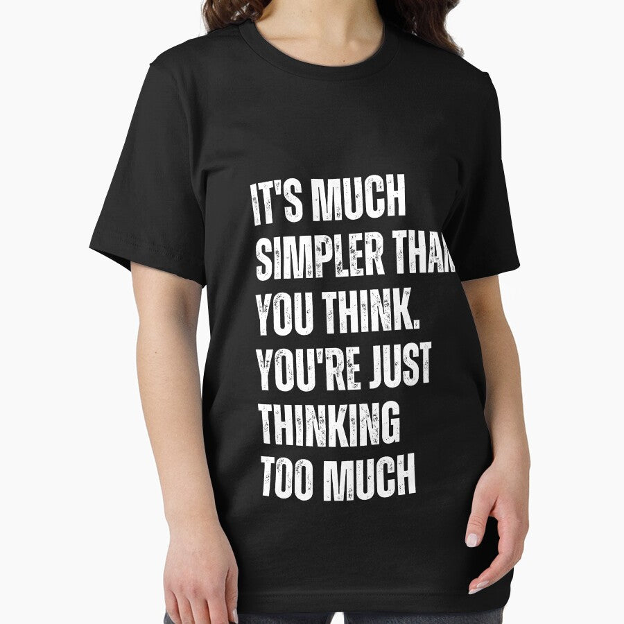 It's Much Simpler Than You Think. You're Just Thinking Too Much by blakfrog