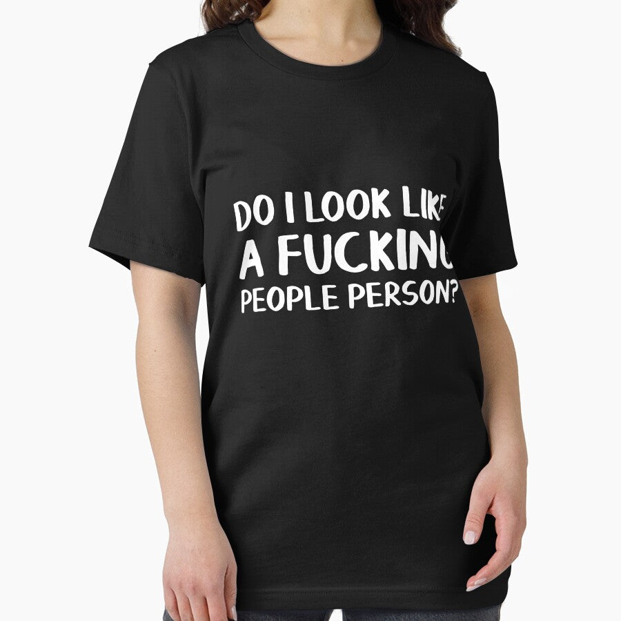 Do I look like a fucking people person? by allthetees