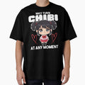 MAY TURN CHIBI AT ANY MOMENT - ANIME GIFT by KEF Custom