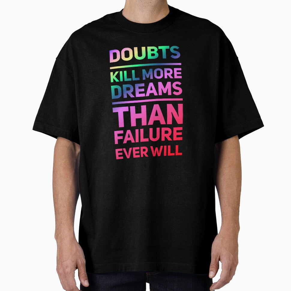 Doubt Kills More Dreams Than Failure Ever Will by madtoyman
