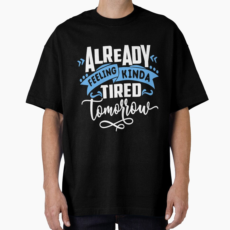 Funny Sarcastic Humor Mom Wife Feeling Tired Tomorrow by Eddie SH
