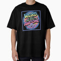 Weird is just a side effect of awesome by WeTheWeirdosCo