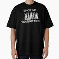 Show Me Your Kitties Tshirt by TheHipGypsea