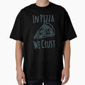 Funny Pizza Shirts In Pizza We Crust For Pizza Lovers Pizza Party Clothing by Leopardman25