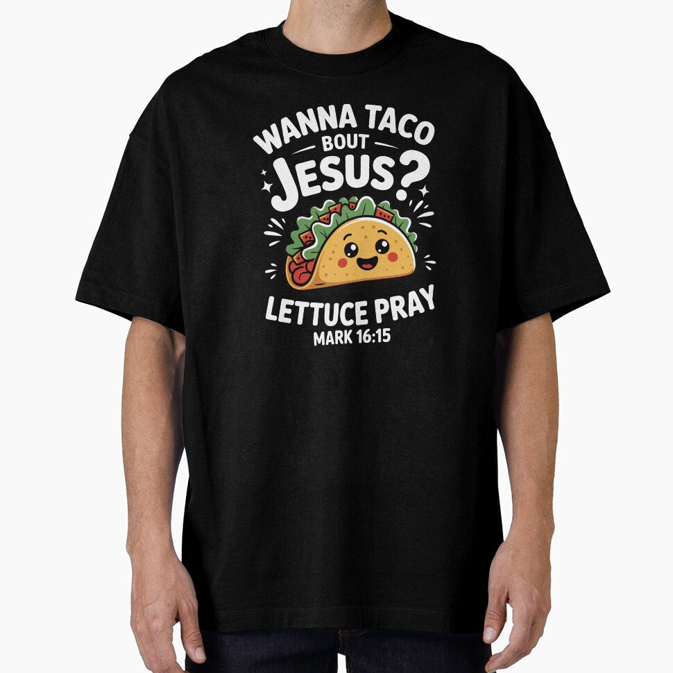 wanna taco bout jesus lettuce pray by jkrphoto