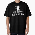I'm Going Surfing by GeniusDesignArt