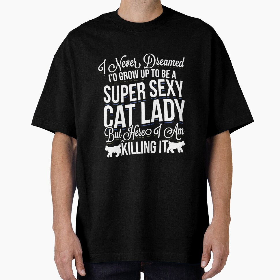Super Sexy and Crazy Cat Lady Funny Cat Lover Gift meme quote design by djpraxis