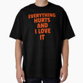 Everything Hurts And I Love It by GymMotivation
